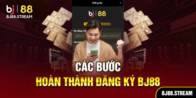 các bước hoàn thành đăng ký bj88